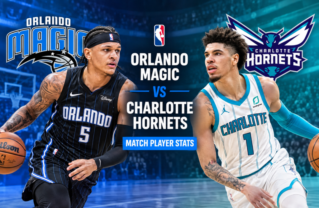 Orlando Magic vs Charlotte Hornets Match Player Stats: Full Game Breakdown