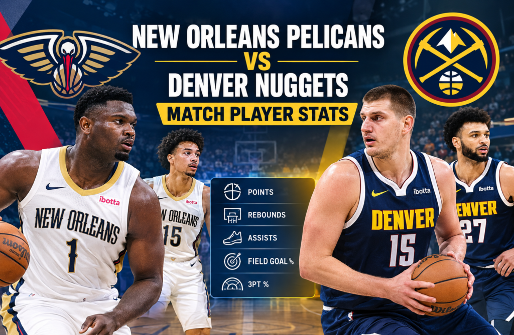 new orleans pelicans vs denver nuggets match player stats