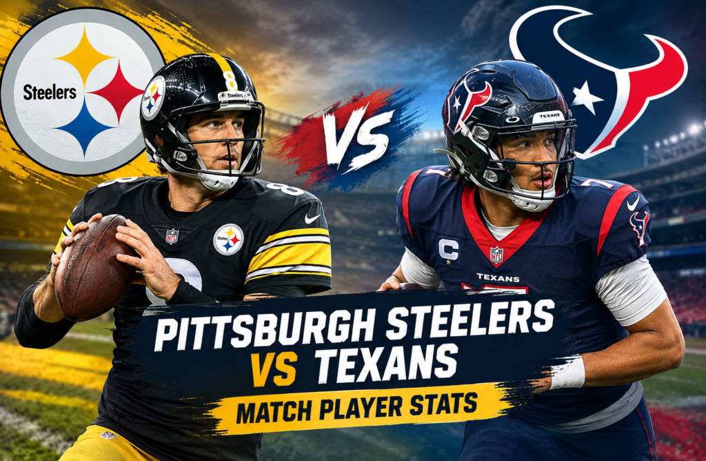 Pittsburgh Steelers vs Texans Match Player Stats