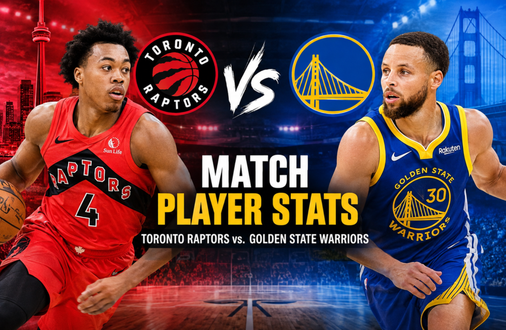 Toronto Raptors vs Golden State Warriors Match Player Stats